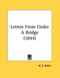 Cover image for Letters from Under a Bridge (1844)