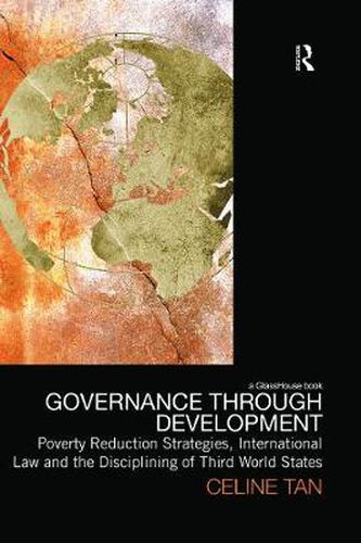 Cover image for Governance through Development: Poverty Reduction Strategies, International Law and the Disciplining of Third World States