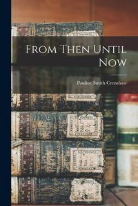 Cover image for From Then Until Now