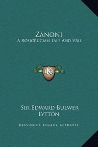 Cover image for Zanoni: A Rosicrucian Tale and Vril: The Power of the Coming Race