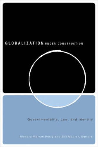 Globalization Under Construction: Govermentality, Law, and Identity