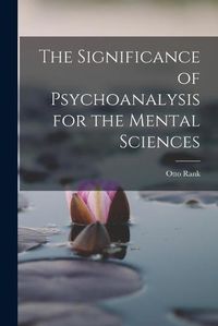 Cover image for The Significance of Psychoanalysis for the Mental Sciences