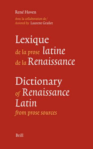 Cover image for Lexique de la prose latine de la Renaissance - Dictionary of Renaissance Latin from prose sources: Deuxieme edition revue et considerablement augmentee - Second, revised and significantly expanded edition