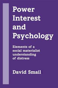 Cover image for Power, Interest and Psychology: Elements of a Social Materialist Understanding of Distress