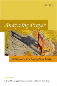 Cover image for Analyzing Prayer: Theological and Philosophical Essays