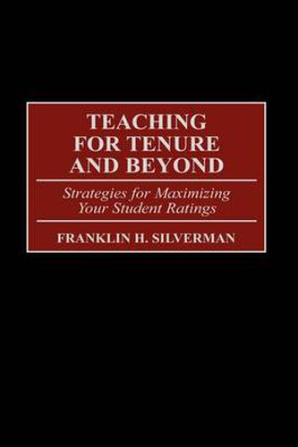 Cover image for Teaching for Tenure and Beyond: Strategies for Maximizing Your Student Ratings