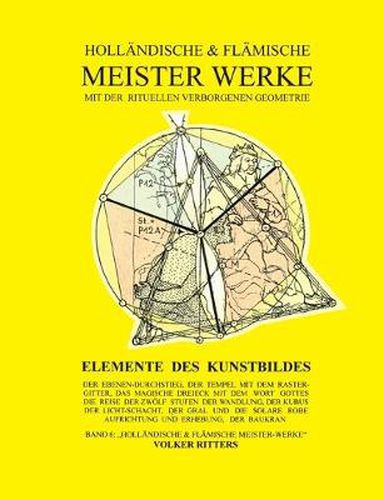 Hollandische und flamische Meisterwerke mit der rituellen Verborgenen Geometrie - Band 6 - Elemente des Kunstbildes