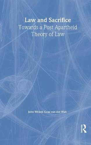 Cover image for Law and Sacrifice: Towards a Post Apartheid Theory of Law