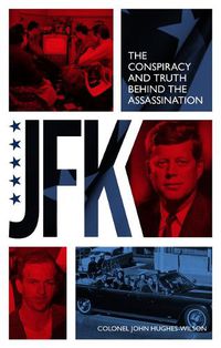 Cover image for JFK - The Conspiracy and Truth Behind the Assassination