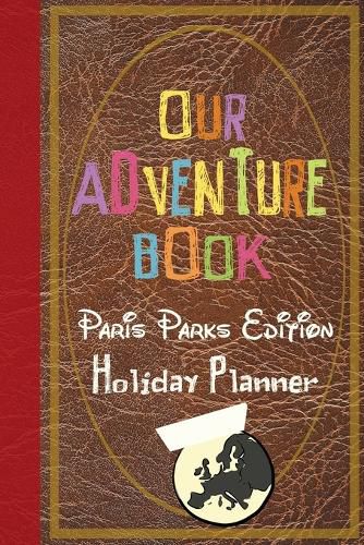 Cover image for Our Adventure Book Paris Parks Edition Holiday Planner