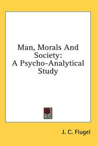 Man, Morals and Society: A Psycho-Analytical Study