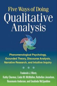 Cover image for Five Ways of Doing Qualitative Analysis: Phenomenological Psychology, Grounded Theory, Discourse Analysis, Narrative Research, and Intuitive Inquiry