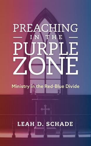 Preaching in the Purple Zone: Ministry in the Red-Blue Divide