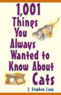 Cover image for 1001 Things You Always Wanted to Know About Cats