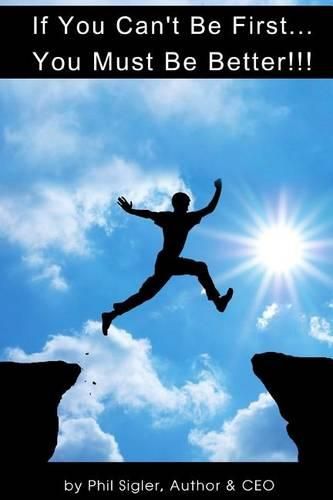 Cover image for If You Can't Be First You Must Be Better: A Business Plan Workbook