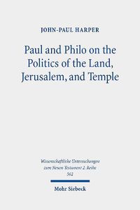 Cover image for Paul and Philo on the Politics of the Land, Jerusalem, and Temple