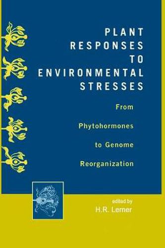 Cover image for Plant Responses to Environmental Stresses: From Phytohormones to Genome Reorganization: From Phytohormones to Genome Reorganization