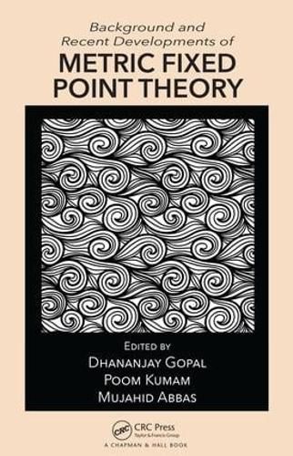 Cover image for Background and Recent Developments of Metric Fixed Point Theory