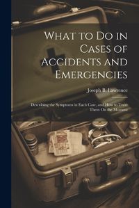 Cover image for What to Do in Cases of Accidents and Emergencies