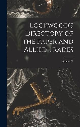 Cover image for Lockwood's Directory of the Paper and Allied Trades; Volume 31