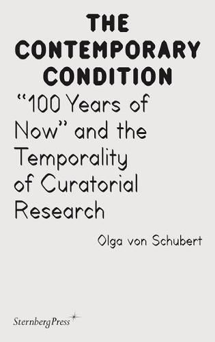 Cover image for 100 Years of Now  and the Temporality of Curatorial Research
