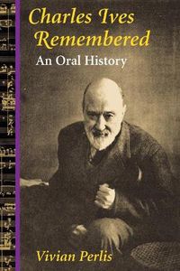 Cover image for Charles Ives Remembered: An Oral History