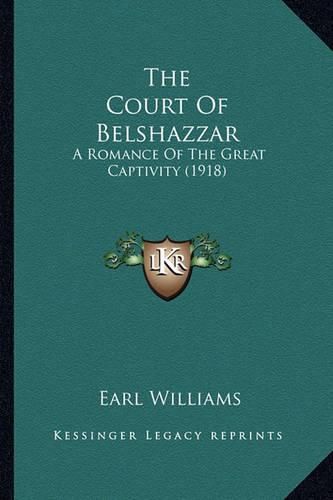 Cover image for The Court of Belshazzar: A Romance of the Great Captivity (1918)