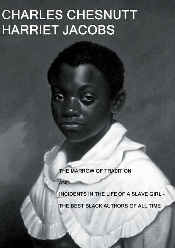 Cover image for The Marrow of Tradition and Incidents in the Life of a Slave Girl: - The Best Black Authors Of All Time