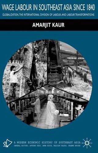 Cover image for Wage Labour in Southeast Asia Since 1840: Globalization, the International Division of Labour and Labour Transformations