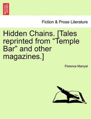 Cover image for Hidden Chains. [Tales Reprinted from  Temple Bar  and Other Magazines.] Vol. II