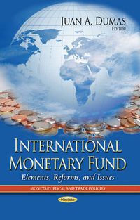 Cover image for International Monetary Fund: Elements, Reforms & Issues