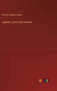 Cover image for Legends, Lyrics and Sonnets