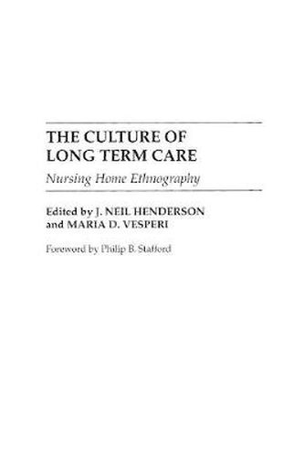 Cover image for The Culture of Long Term Care: Nursing Home Ethnography