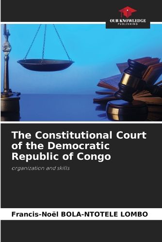 Cover image for The Constitutional Court of the Democratic Republic of Congo