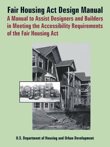 Cover image for Fair Housing ACT Design Manual: A Manual to Assist Designers and Builders in Meeting the Accessibility Requirements of the Fair Housing ACT