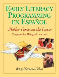 Cover image for Early Literacy Programming En Espanol: Mother Goose on the Loose Programs for Bilingual Learners