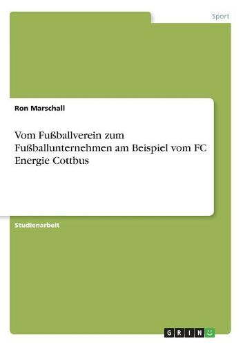 Cover image for Vom Fussballverein zum Fussballunternehmen am Beispiel vom FC Energie Cottbus