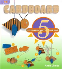 Cover image for Cardboard: 5-Step Handicrafts for Kids