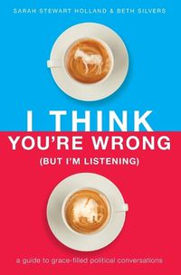 Cover image for I Think You're Wrong (But I'm Listening)