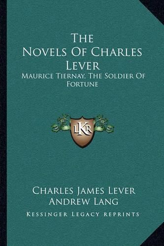 Cover image for The Novels of Charles Lever: Maurice Tiernay, the Soldier of Fortune