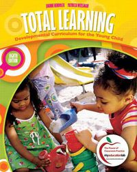 Cover image for Total Learning: Developmental Curriculum for the Young Child