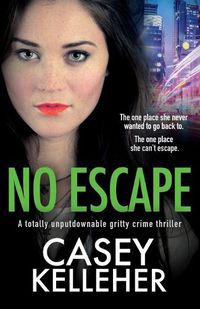 Cover image for No Escape: A totally unputdownable gritty crime thriller