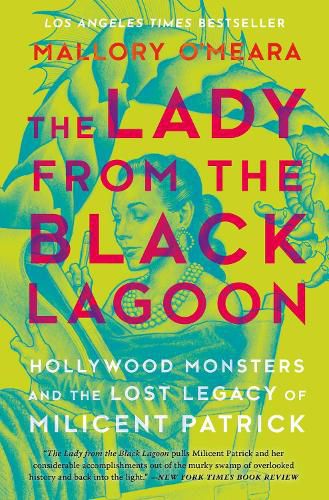 Cover image for The Lady From The Black Lagoon: Hollywood Monsters and the Lost Legacy of Milicent Patrick