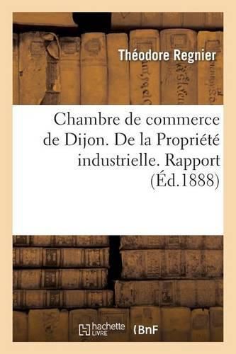 Chambre de Commerce de Dijon. de la Propriete Industrielle. Rapport