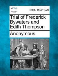 Cover image for Trial of Frederick Bywaters and Edith Thompson