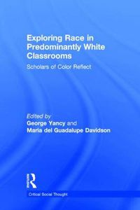Cover image for Exploring Race in Predominantly White Classrooms: Scholars of Color Reflect
