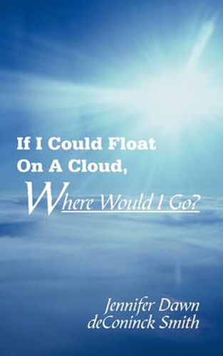 Cover image for If I Could Float on a Cloud, Where Would I Go?