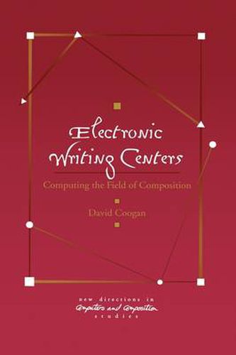 Electronic Writing Centers: Computing In the Field of Composition