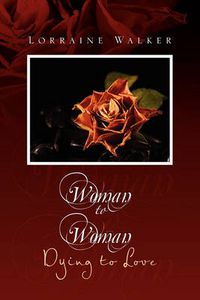 Cover image for Woman to Woman: Dying to Love