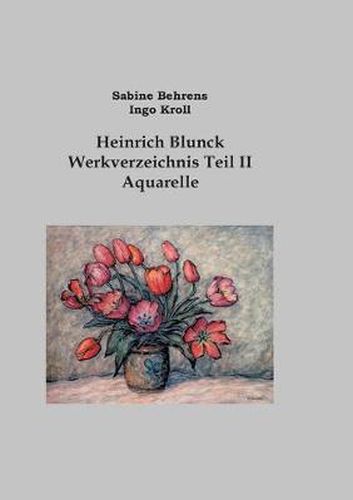 Heinrich Blunck Werkverzeichnis: Teil II Aquarelle